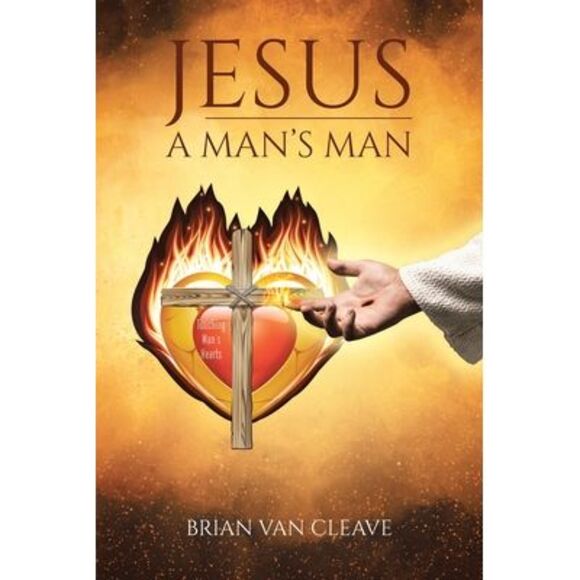 Brian Van Cleave Other - Jesus: A Man's Man -- Brian Van Cleave